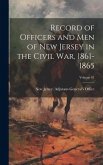 Record of Officers and Men of New Jersey in the Civil War, 1861-1865; Volume 01