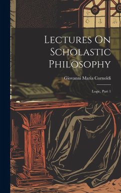 Cover Lectures On Scholastic Philosophy: Logic, Part 1