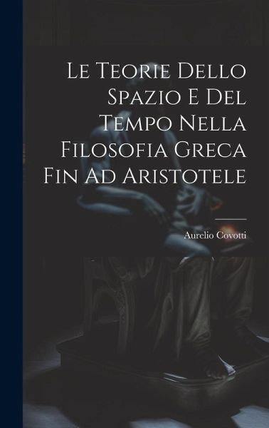 Le Teorie Dello Spazio E Del Tempo Nella Filosofia Greca Fin Ad Aristotele