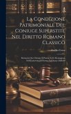 La Condizione Patrimoniale Del Coniuge Superstite Nel Diritto Romano Classico: Memoria Che Ottenne Il Premio G.D. Romagnosi Nell'Università Di Parma N