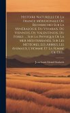 Histoire Naturelle De La France Méridionale Ou Recherches Sur La Minéralogie Du Vivarais, Du Viennois, Du Valentinois, Du Forez, ... Sur La Physique D