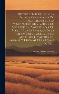 Cover Histoire Naturelle De La France Méridionale Ou Recherches Sur La Minéralogie Du Vivarais, Du Viennois, Du Valentinois, Du Forez, ... Sur La Physique D