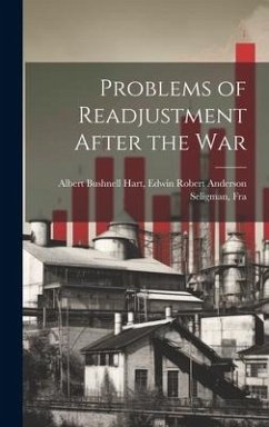 Problems of Readjustment After the War - Bushnell Hart, Edwin Robert Anderson