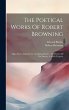 The Poetical Works Of Robert Browning:... - Bild 1