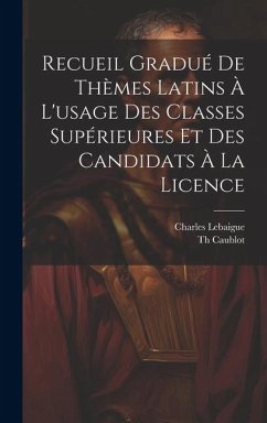 Cover Recueil Gradué De Thèmes Latins À L'usage Des Classes Supérieures Et Des Candidats À La Licence