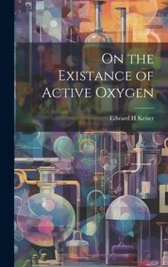 On the Existance of Active Oxygen - Keiser, Edward H.