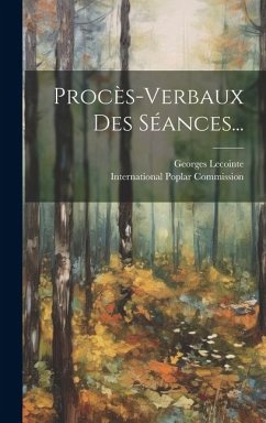 Procès-verbaux Des Séances... - Commission, International Poplar; Lecointe, Georges