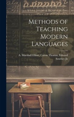 Methods of Teaching Modern Languages - Marshall Elliott, Calvin Thomas Edward