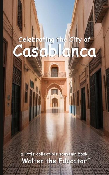 Celebrating the City of Casablanca Celebrating the City of Casablanca