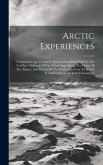 Arctic Experiences: Containing Capt. George E. Tyson's Wonderful Drift On The Ice-floe, A History Of The Polaris Expedition, The Cruise Of