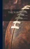 The Substitute: A Football Story