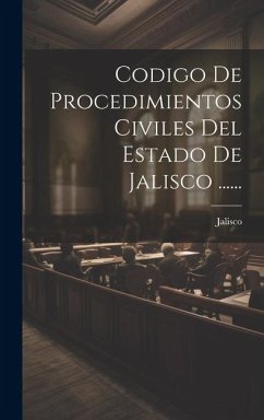 Codigo De Procedimientos Civiles Del Estado De Jalisco ...... - (Mexico), Jalisco