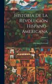 Historia De La Revolución Hispano-Americana; Volume 2 Historia De La Revolución Hispano-Americana; Volume 2