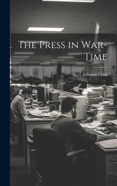 The Press in War-Time - Cook, Edward