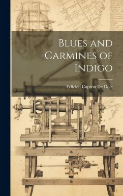 Blues and Carmines of Indigo - Capron De Dole, Felicien