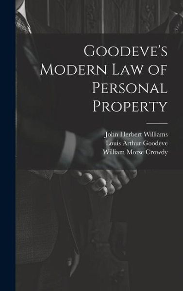 Goodeve's Modern law of Personal Property Goodeve's Modern law of Personal Property