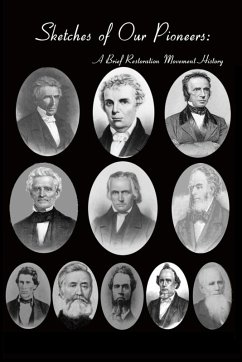 Sketches of Our Pioneers - A Brief Restoration Movement History - Power, Frederick; Bullard, Chester