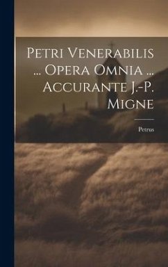 Petri Venerabilis ... Opera Omnia ... Accurante J.-p. Migne - (Venerabilis )., Petrus