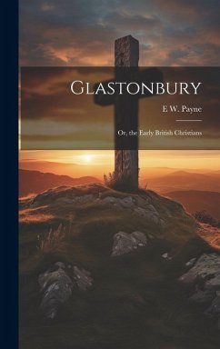 Cover Glastonbury; Or, the Early British Christians