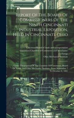 Cover Report Of The Board Of Commissioners Of The Ninth Cincinnati Industrial Exposition, Held In Cincinnati, Ohio: Under Theauspices Of The Chamber Of Comm