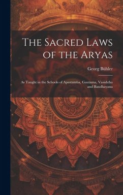 Cover The Sacred Laws of the Aryas: As Taught in the Schools of Apastamba, Gautama, Vasishtha and Baudhayana