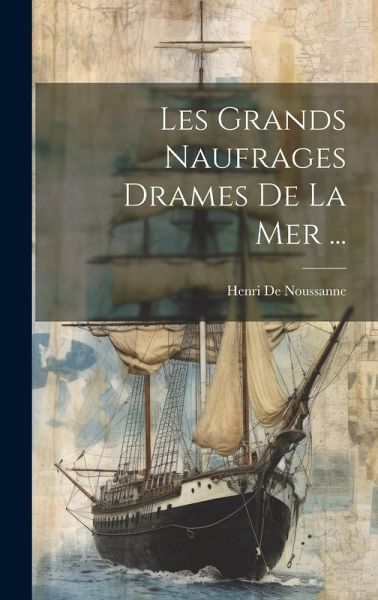 Les Grands Naufrages Drames De La Mer ... Les Grands Naufrages Drames De La Mer ...