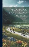 Velocipedes, Bicycles, and Tricycles; How to Make and How to Use Them