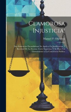 Cover Clamorosa Injusticia!: Dos Sentencias Escandalosas! Se Apela a La Justificacion Y Rectitud De La Excma. Corte Suprema; Y Se Hace Un Llamamien
