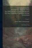 Geographische, Naturhistorische Und Technologische Beschreibung Des Souverainen Herzogthums Schlesien: Die Grafschaft Glatz; Volume 4