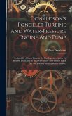 Donaldson's Poncelet Turbine And Water-pressure Engine And Pump Donaldson's Poncelet Turbine And Water-pressure Engine And Pump