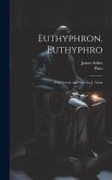 Euthyphron. Euthyphro; with introd. and notes by J. Adam Euthyphron. Euthyphro; with introd. and notes by J. Adam