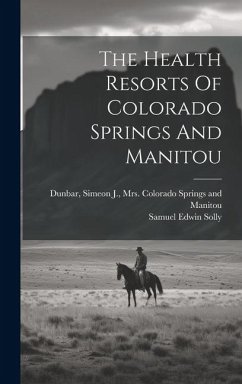 The Health Resorts Of Colorado Springs And Manitou