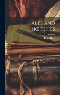 Tales and Sketches - James, Hogg