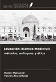 Educación islámica medieval; métodos, enfoques y ética