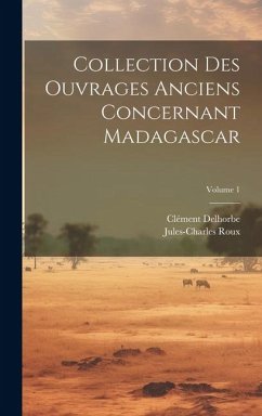 Collection Des Ouvrages Anciens Concernant Madagascar; Volume 1 - Roux, Jules-Charles; Delhorbe, Clément