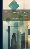 The Jewish Child; its History, Folklore, Biology, & Sociology;