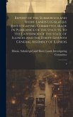 Report of the Submerged and Shore Lands Legislative Investigating Committee, Made in Pursuance of the Statute, to the Governor of the State of Illinoi