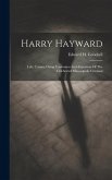 Harry Hayward: Life, Crimes, Dying Confession And Execution Of The Celebrated Minneapolis Criminal