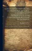 Collection Complète Des Ouvrages Publiés Sur Le Gouvernement Représentatif Et La Constitution Actuelle De La France: Formant Une Espèce De Cours De Po