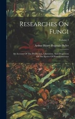 Researches On Fungi: An Account Of The Production, Liberation, And Despersion Of The Spores Of Hymenomycetes; Volume 2