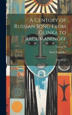 A Century of Russian Song From Glinka to Rachmaninoff: Fifty Songs; Volume 16 - Schindler, Kurt