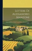 Lettere Di Alessandro Manzoni: Seguite Dall'Elenco Degli Autografi Di Lui, Trovati Nel Suo Studio