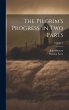 The Pilgrim's Progress, In Two Parts;... - Bild 1
