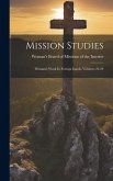 Mission Studies: Woman's Work In Foreign Lands, Volumes 23-24 Mission Studies: Woman's Work In Foreign Lands, Volumes 23-24