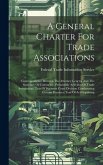 A General Charter For Trade Associations: Correspondence Between The Attorney General And The Secretary Of Commerce. Permissible Activities Of Trade A