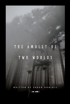 The Amulet of Two Worlds - Dominic, Segun