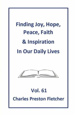 Finding Joy, Hope, Peace, Faith & Inspiration in Our Daily Lives - Preston Fletcher, Charles