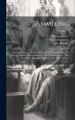Cover Sammlung: The Text Formed A New Collation Of The Early Editions: In Eleven Volumes. Women Pleased. - The Woman's Prize. - The Ch