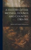 A History of the Meynell Hounds and Country, 1780-1901