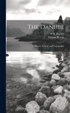 The Danube: Its History, Scenery, and Topography